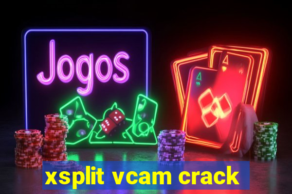 xsplit vcam crack