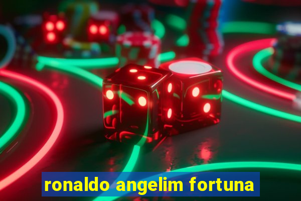 ronaldo angelim fortuna