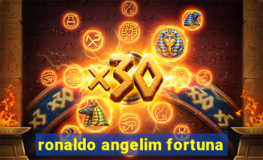 ronaldo angelim fortuna