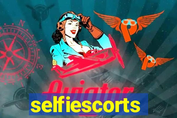 selfiescorts