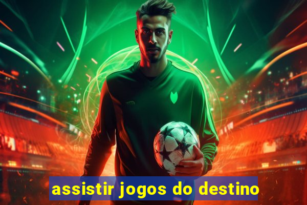 assistir jogos do destino