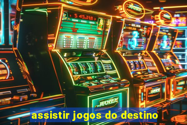 assistir jogos do destino