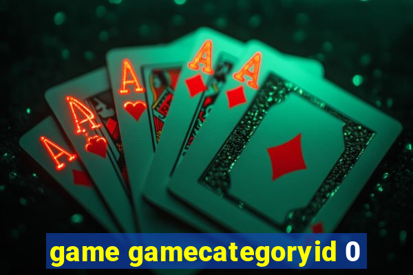 game gamecategoryid 0