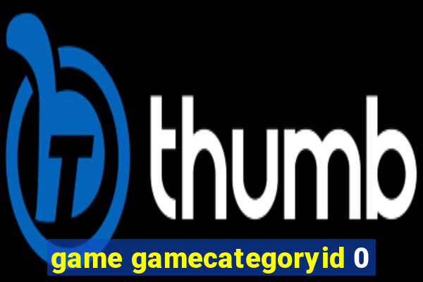 game gamecategoryid 0