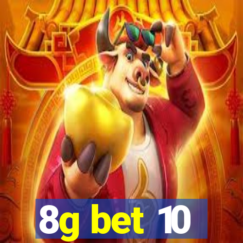 8g bet 10