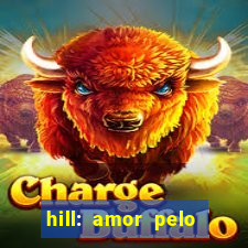 hill: amor pelo jogo online