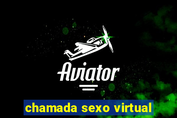 chamada sexo virtual