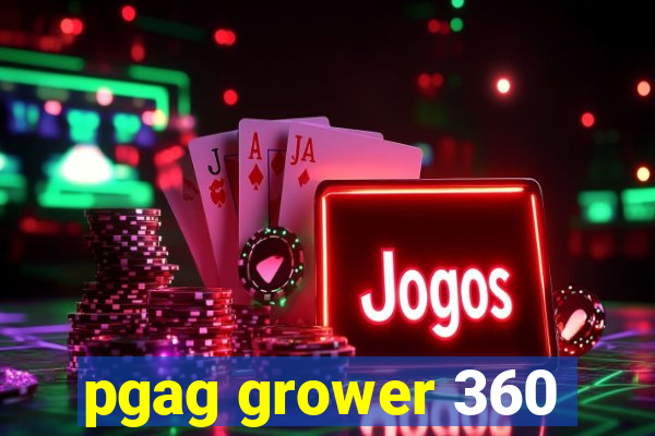 pgag grower 360