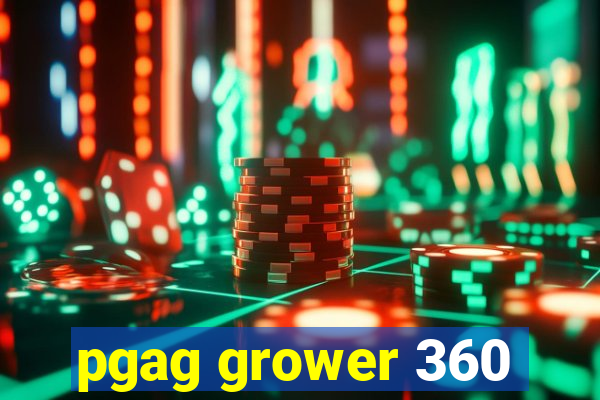 pgag grower 360