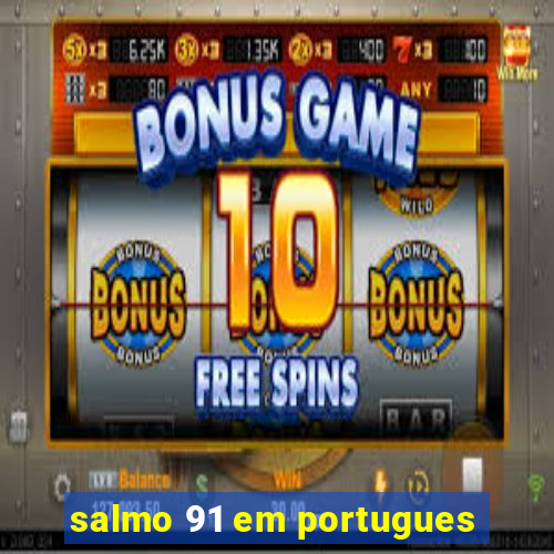 salmo 91 em portugues