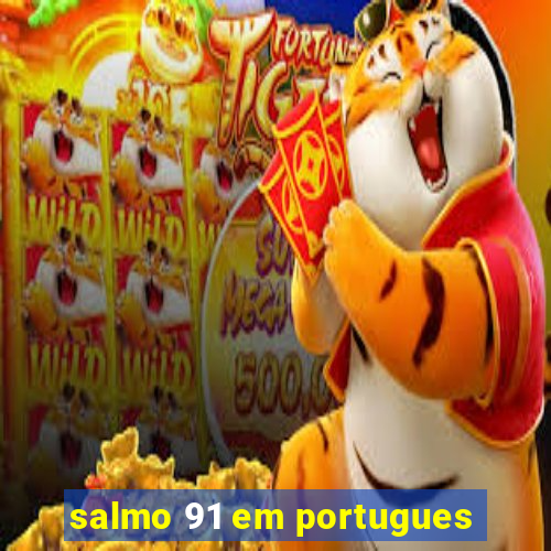 salmo 91 em portugues