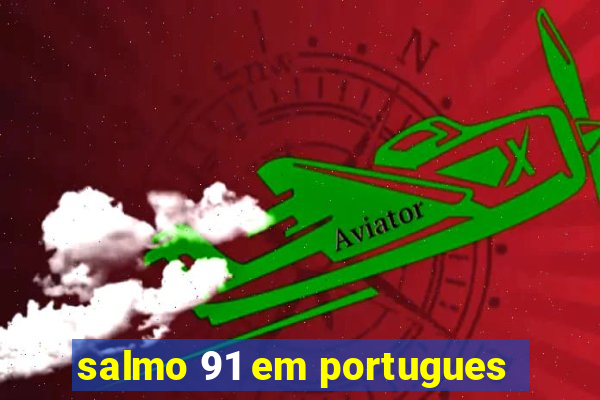 salmo 91 em portugues