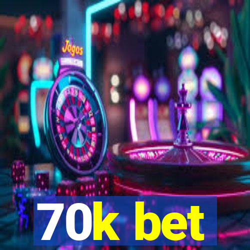 70k bet