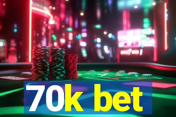 70k bet