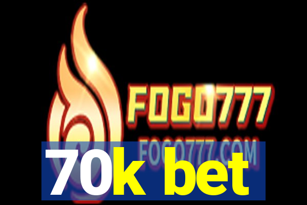 70k bet