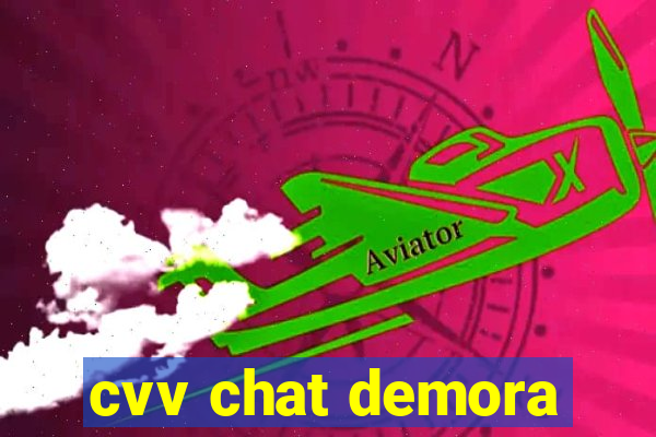 cvv chat demora