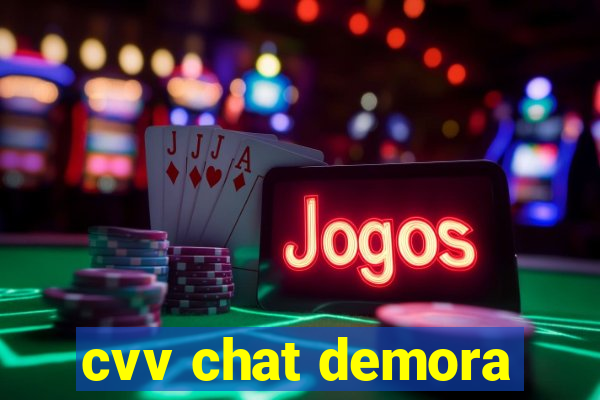 cvv chat demora