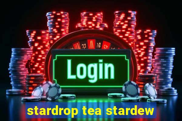 stardrop tea stardew