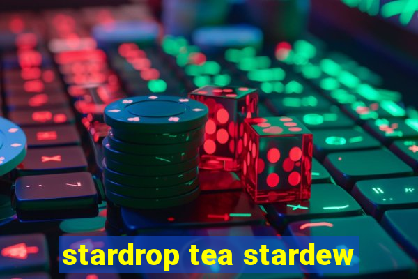 stardrop tea stardew