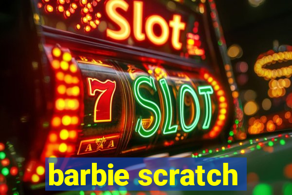 barbie scratch