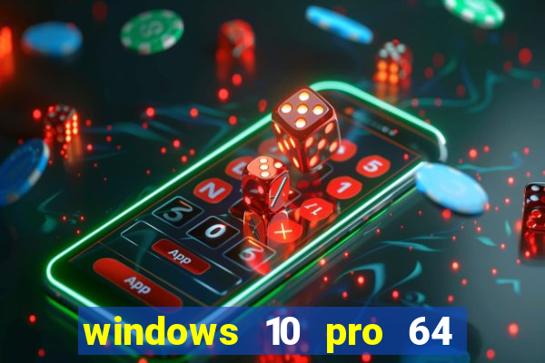 windows 10 pro 64 bits iso