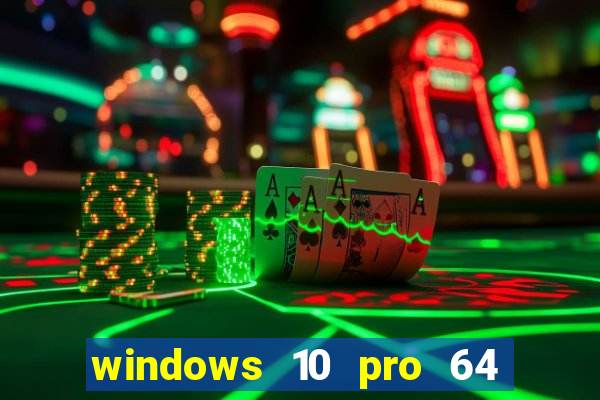 windows 10 pro 64 bits iso