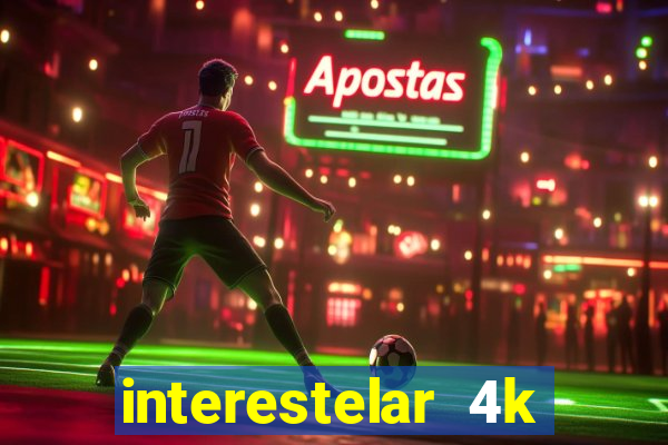 interestelar 4k dublado download