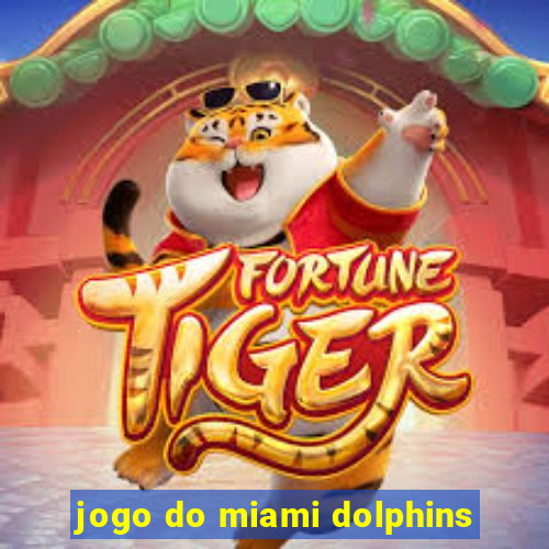 jogo do miami dolphins