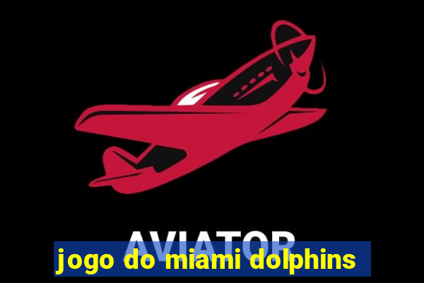 jogo do miami dolphins