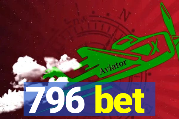 796 bet