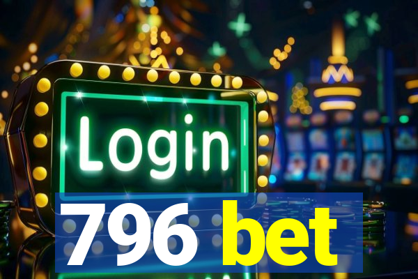 796 bet