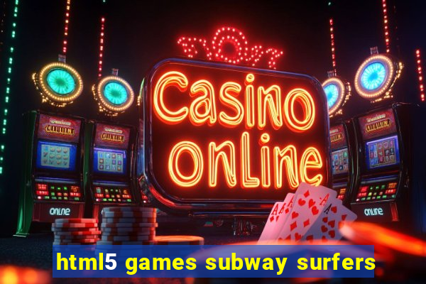 html5 games subway surfers