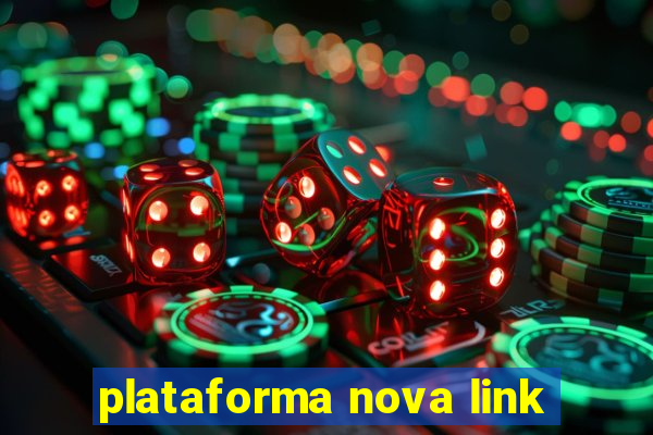 plataforma nova link