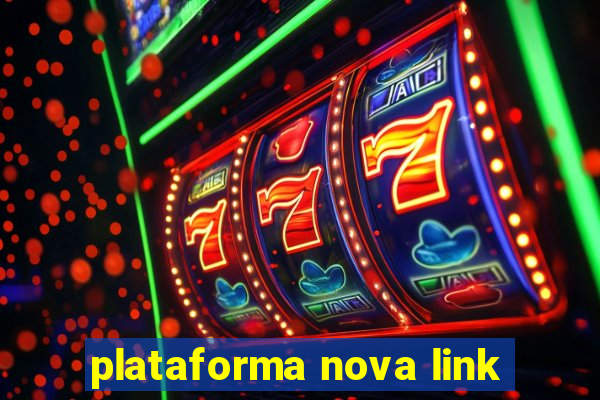 plataforma nova link