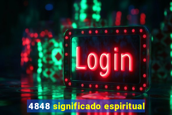 4848 significado espiritual