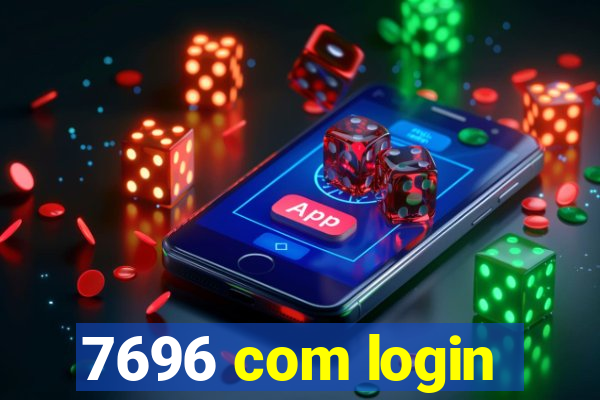 7696 com login