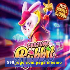 598 jogo com paga mesmo