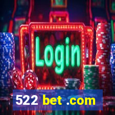 522 bet .com