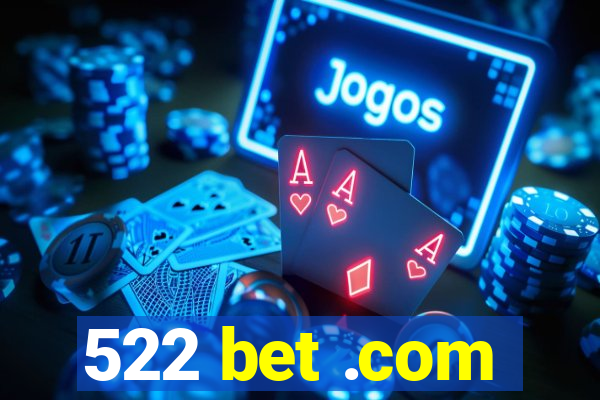 522 bet .com