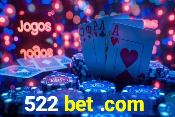 522 bet .com