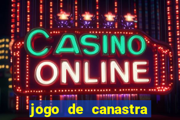 jogo de canastra valendo dinheiro