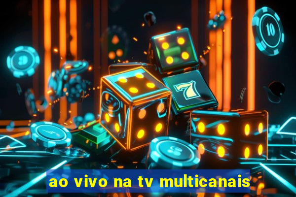 ao vivo na tv multicanais