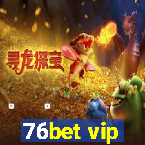 76bet vip