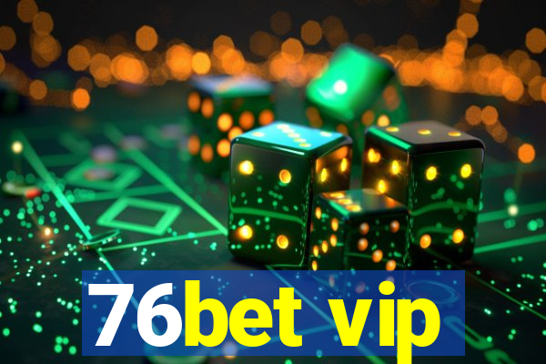 76bet vip