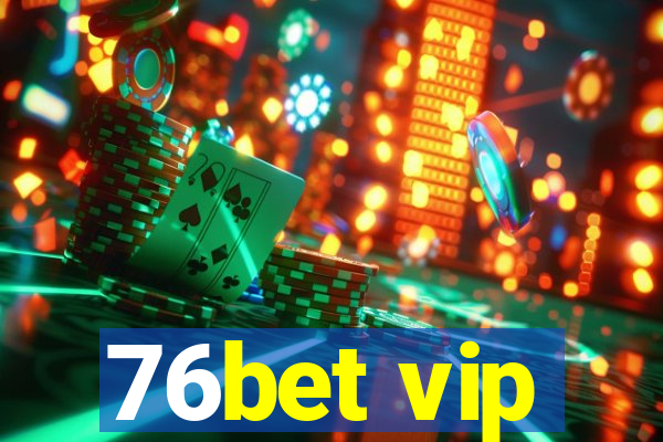 76bet vip