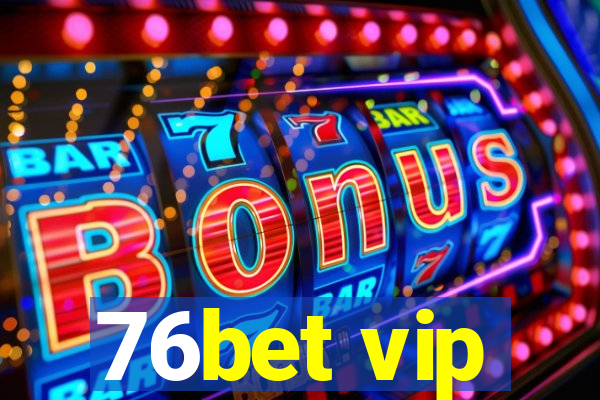 76bet vip