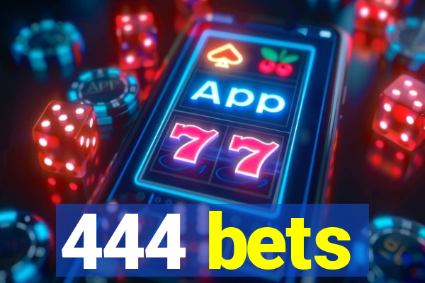 444 bets