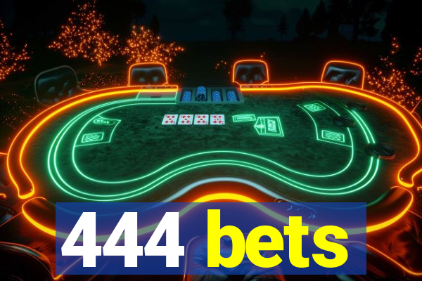 444 bets