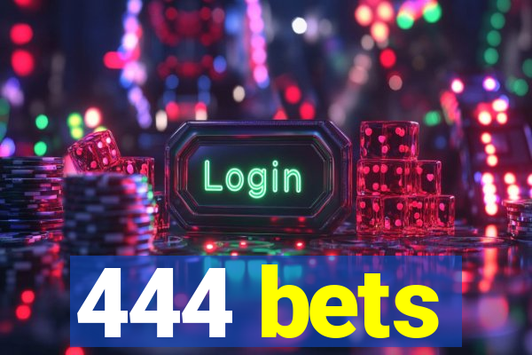 444 bets