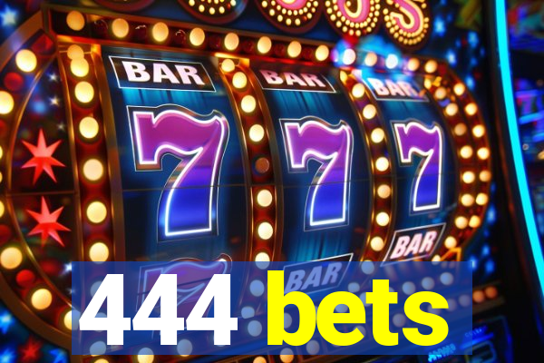 444 bets